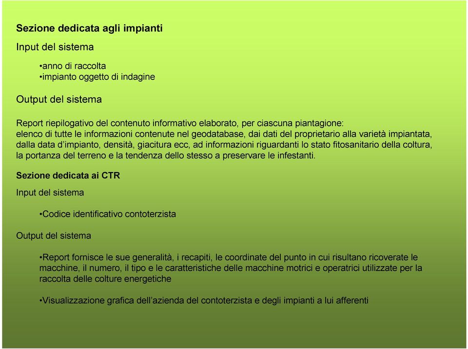 fitosanitario della coltura, la portanza del terreno e la tendenza dello stesso a preservare le infestanti.