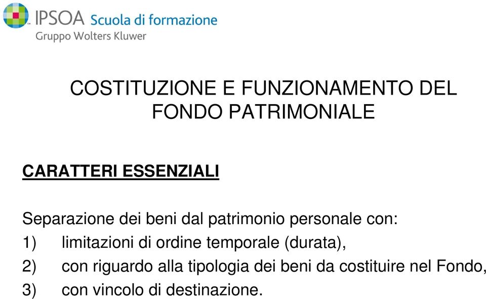 limitazioni di ordine temporale (durata), 2) con riguardo alla