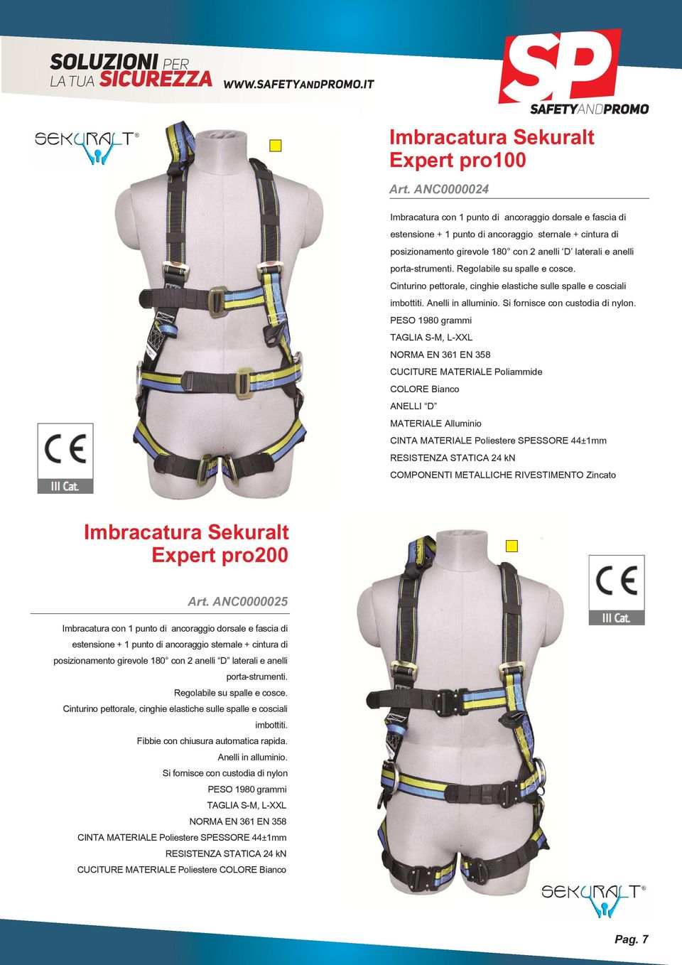 porta-strumenti. Regolabile su spalle e cosce. Cinturino pettorale, cinghie elastiche sulle spalle e cosciali imbottiti. Anelli in alluminio. Si fornisce con custodia di nylon.