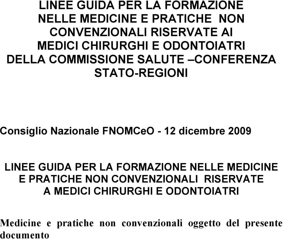 FNOMCeO - 12 dicembre 2009 LINEE GUIDA PER LA FORMAZIONE NELLE MEDICINE E PRATICHE NON