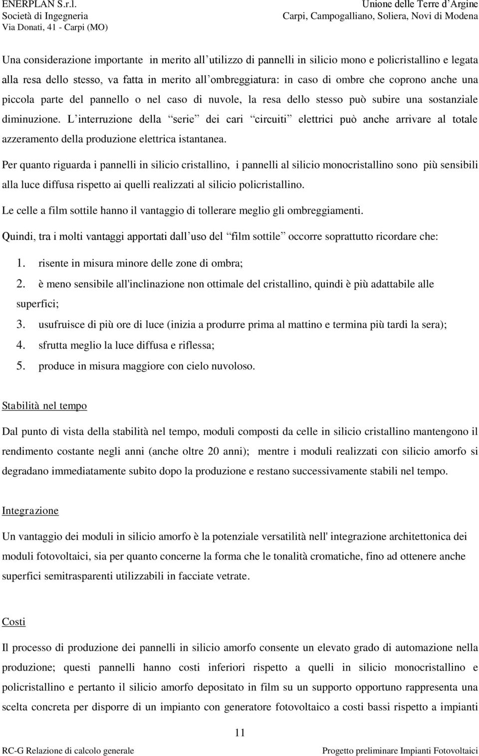 L interruzione della serie dei cari circuiti elettrici può anche arrivare al totale azzeramento della produzione elettrica istantanea.