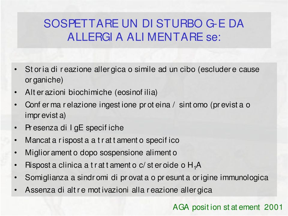 specifiche Mancata risposta a trattamento specifico Miglioramento dopo sospensione alimento Risposta clinica a trattamento c/steroide o