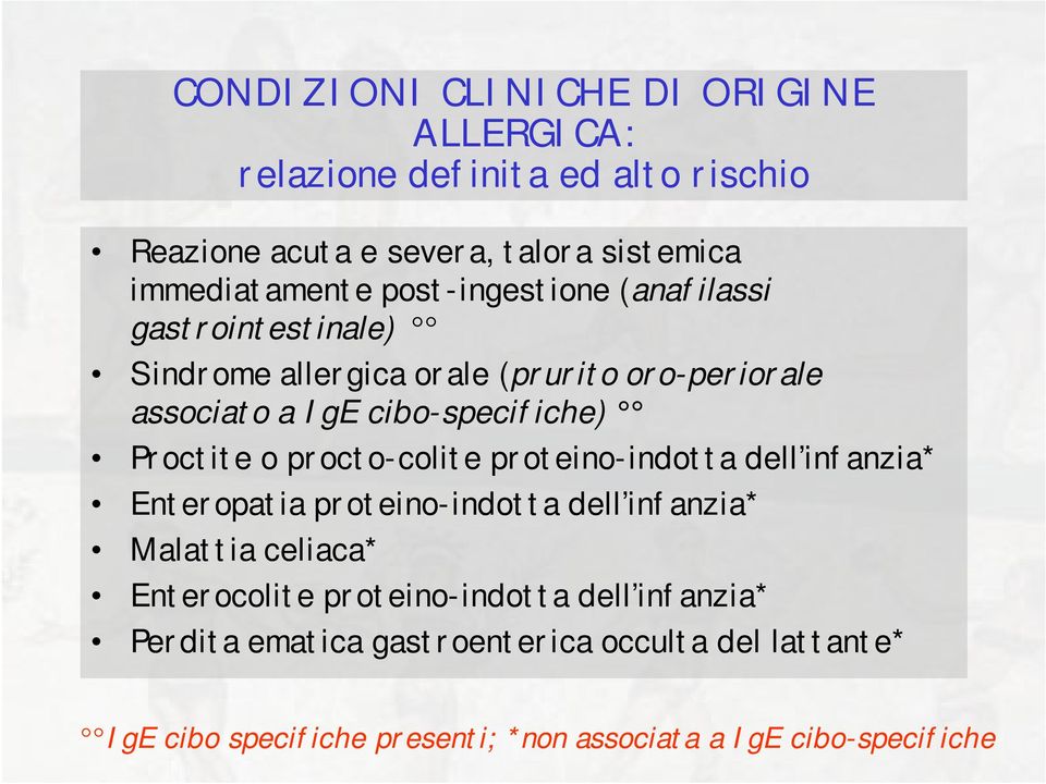 o procto-colite proteino-indotta dell infanzia* Enteropatia proteino-indotta dell infanzia* Malattia celiaca* Enterocolite