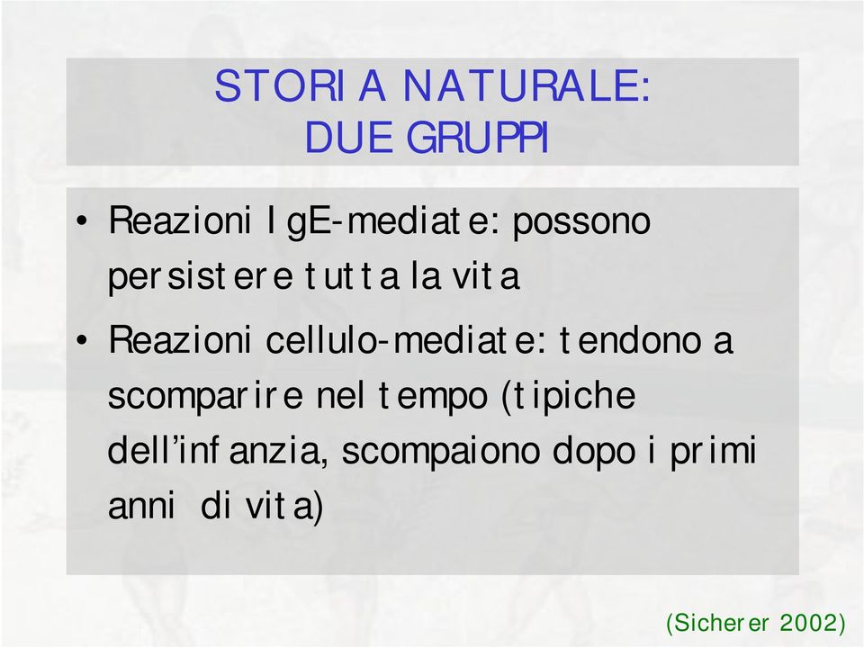 cellulo-mediate: tendono a scomparire nel tempo