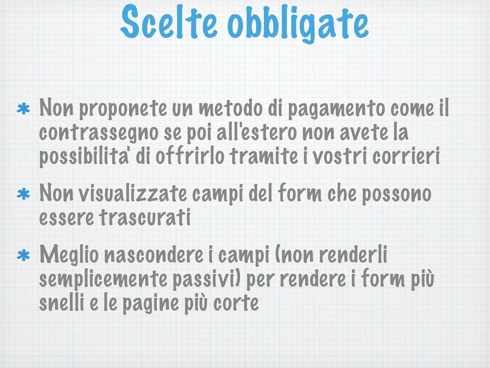 visualizzate campi del form che possono essere trascurati Meglio nascondere i campi