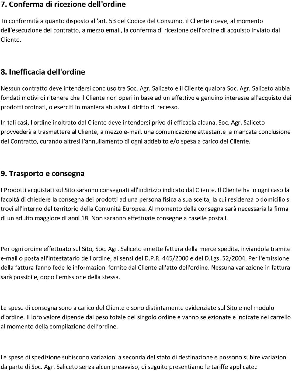 Inefficacia dell'ordine Nessun contratto deve intendersi concluso tra Soc. Agr.