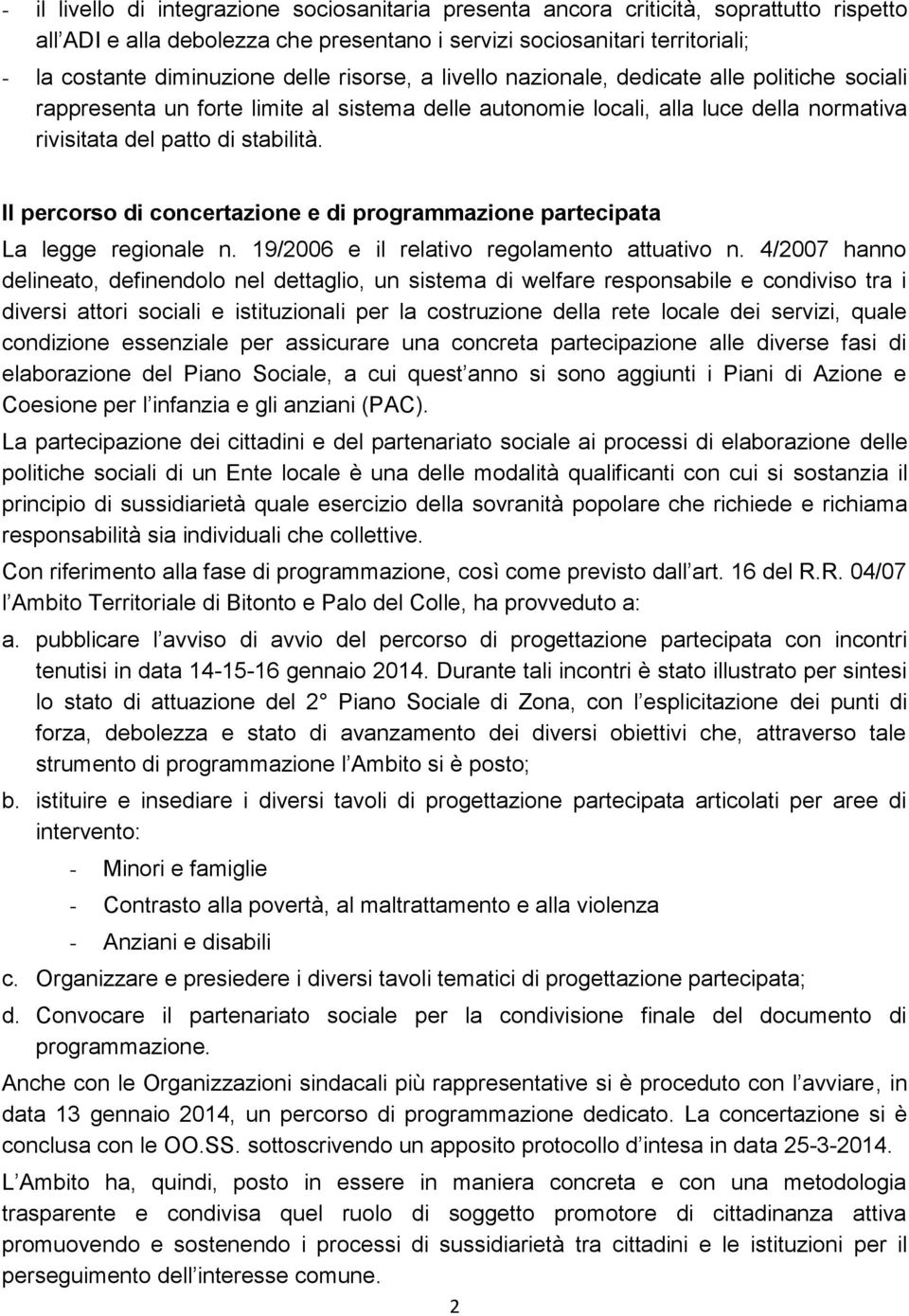 Il percorso di concertazione e di programmazione partecipata La legge regionale n. 19/2006 e il relativo regolamento attuativo n.