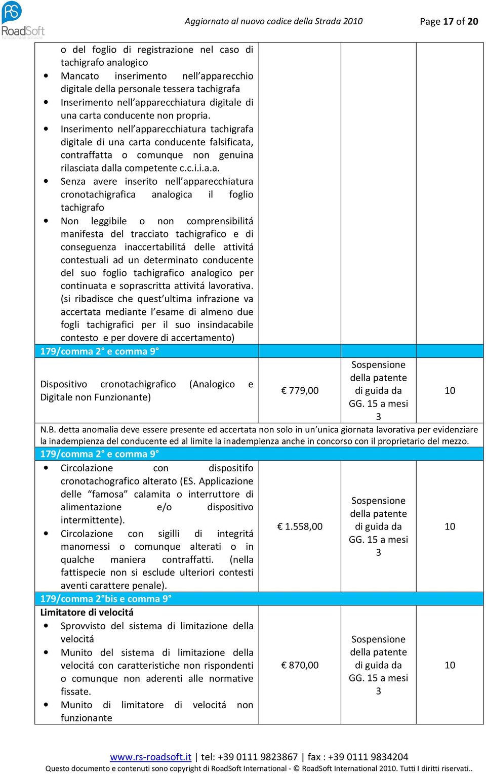 carta conducente non propria. Inserimento nell apparecchiatura tachigrafa digitale carta conducente falsificata, contraffatta o comunque non genuina rilasciata dalla competente c.c.i.i.a.a. Senza