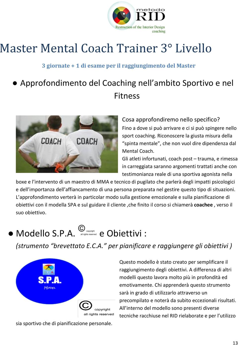 Riconoscere la giusta misura della spinta mentale, che non vuol dire dipendenza dal Mental Coach.