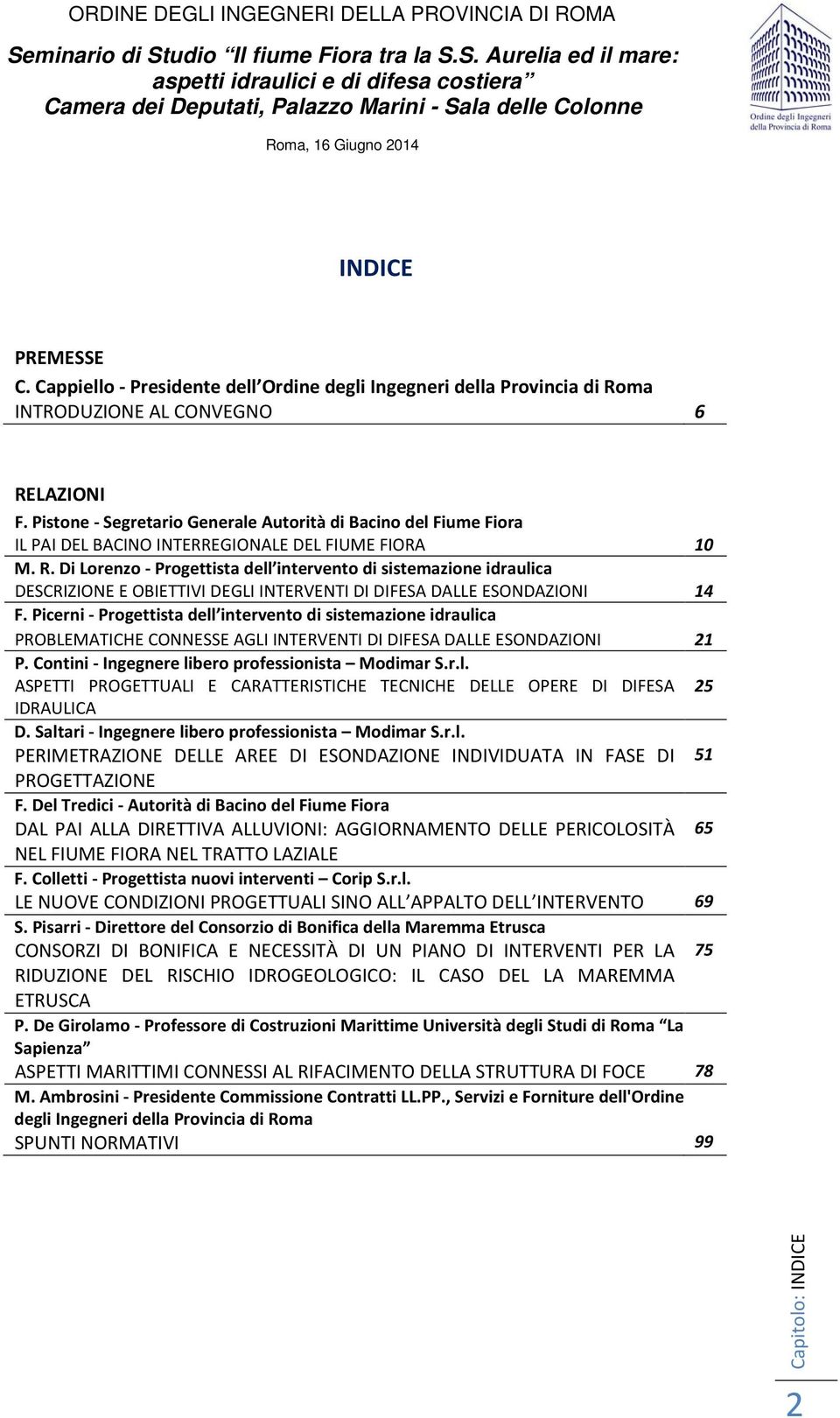 Di Lorenzo - Progettista dell intervento di sistemazione idraulica DESCRIZIONE E OBIETTIVI DEGLI INTERVENTI DI DIFESA DALLE ESONDAZIONI 14 F.