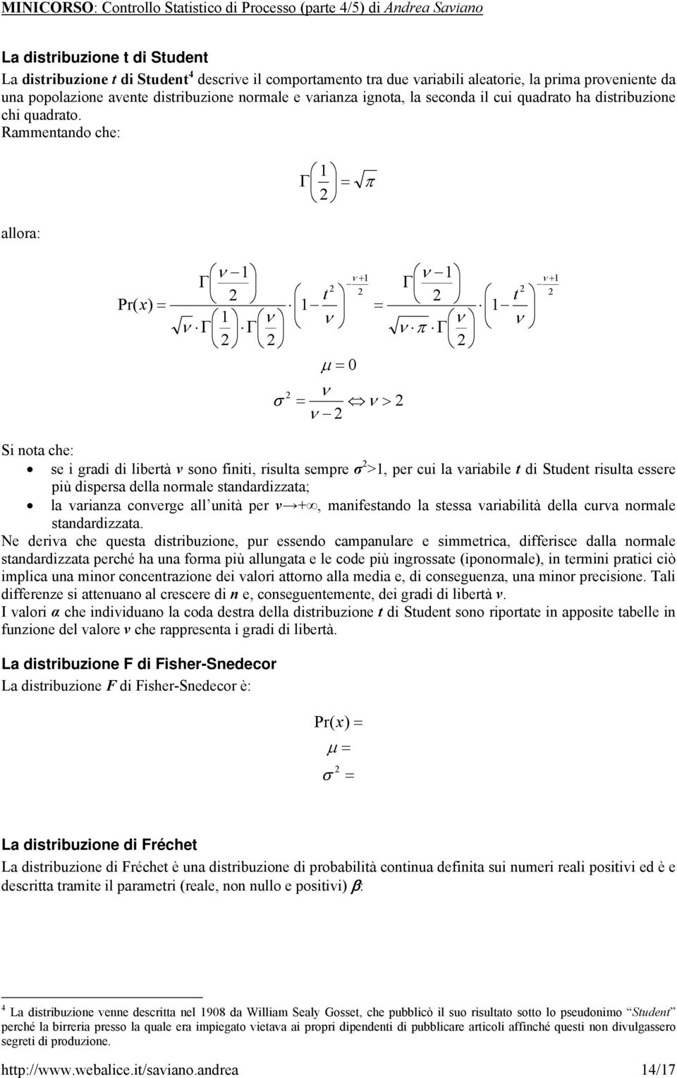 Rammtado ch: Γ π allora: Pr ν ν Γ t ν Γ Γ ν ν μ ν ν > ν ν Γ t ν Γ ν ν π ν Si ota ch: s i gradi di librtà ν soo fiiti, risulta smr >, r cui la variabil t di Studt risulta ssr iù disrsa dlla ormal