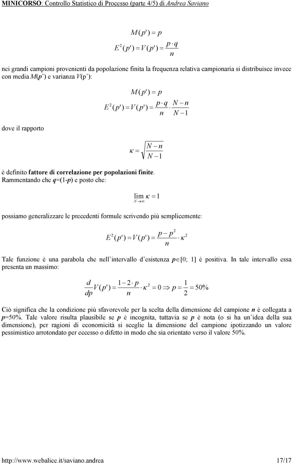 Rammtado ch - osto ch: lim κ ossiamo gralizzar l rcdti formul scrivdo iù smlicmt: E ' V ' κ Tal fuzio è ua arabola ch ll itrvallo d sistza [; ] è ositiva.