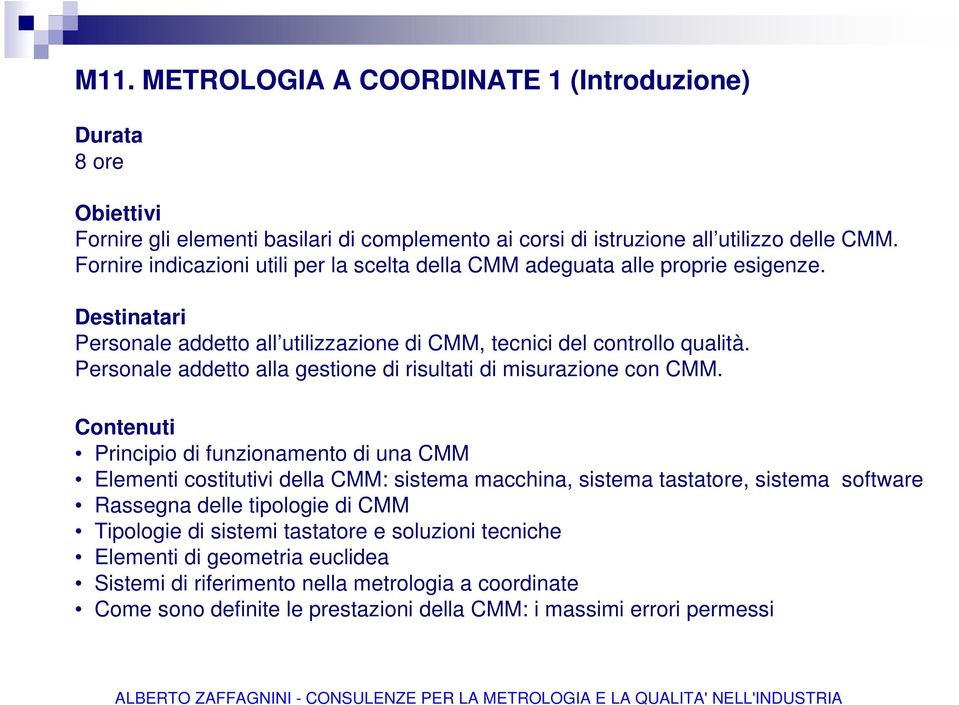 Personale addetto alla gestione di risultati di misurazione con CMM.