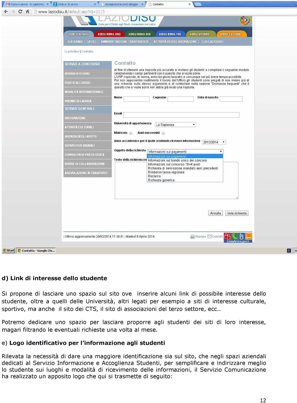 . Ptrem dedicare un spazi per lasciare prprre agli studenti dei siti di lr interesse, magari filtrand le eventuali richieste una vlta al mese.