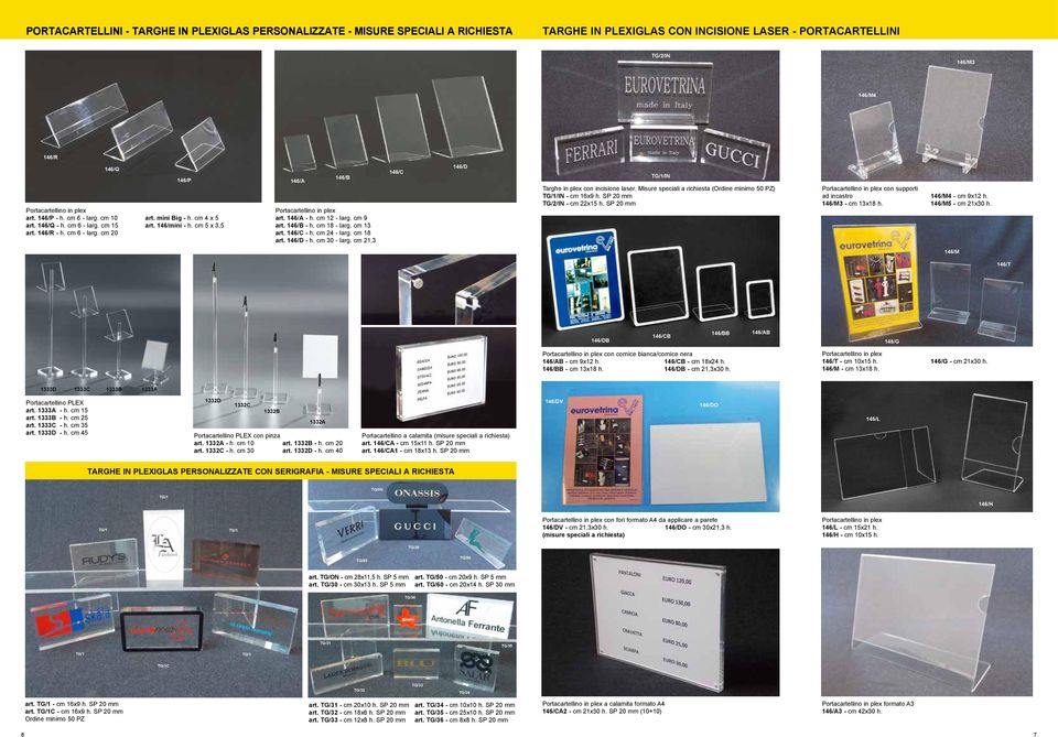 cm 5 x 3,5 146/A 146/ Portacartellino in plex art. 146/A - h. cm 12 - larg. cm 9 art. 146/ - h. cm 18 - larg. cm 13 art. 146/C - h. cm 24 - larg. cm 18 art. 146/D - h. cm 30 - larg.