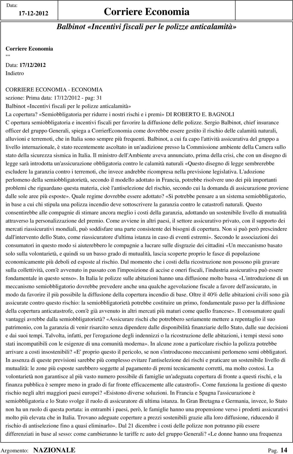 BAGNOLI C opertura semiobbligatoria e incentivi fiscali per favorire la diffusione delle polizze.