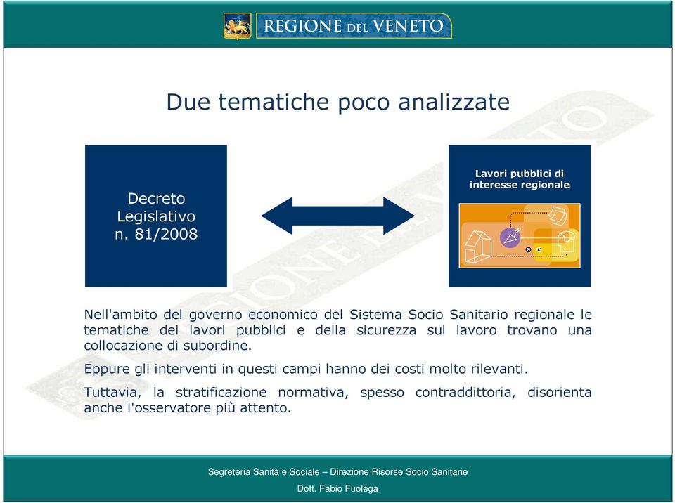 regionale le tematiche dei lavori pubblici e della sicurezza sul lavoro trovano una collocazione di subordine.