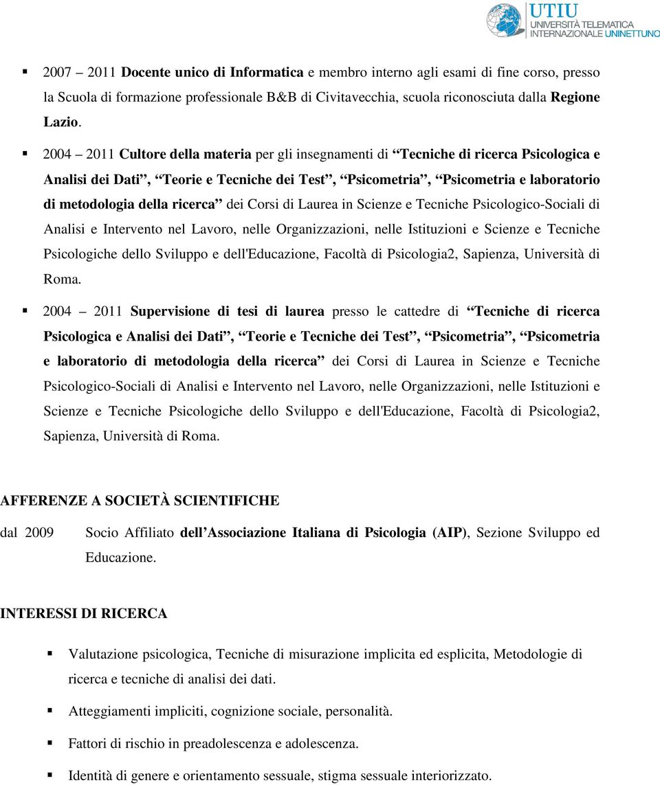 ricerca dei Corsi di Laurea in Scienze e Tecniche Psicologico-Sociali di Analisi e Intervento nel Lavoro, nelle Organizzazioni, nelle Istituzioni e Scienze e Tecniche Psicologiche dello Sviluppo e