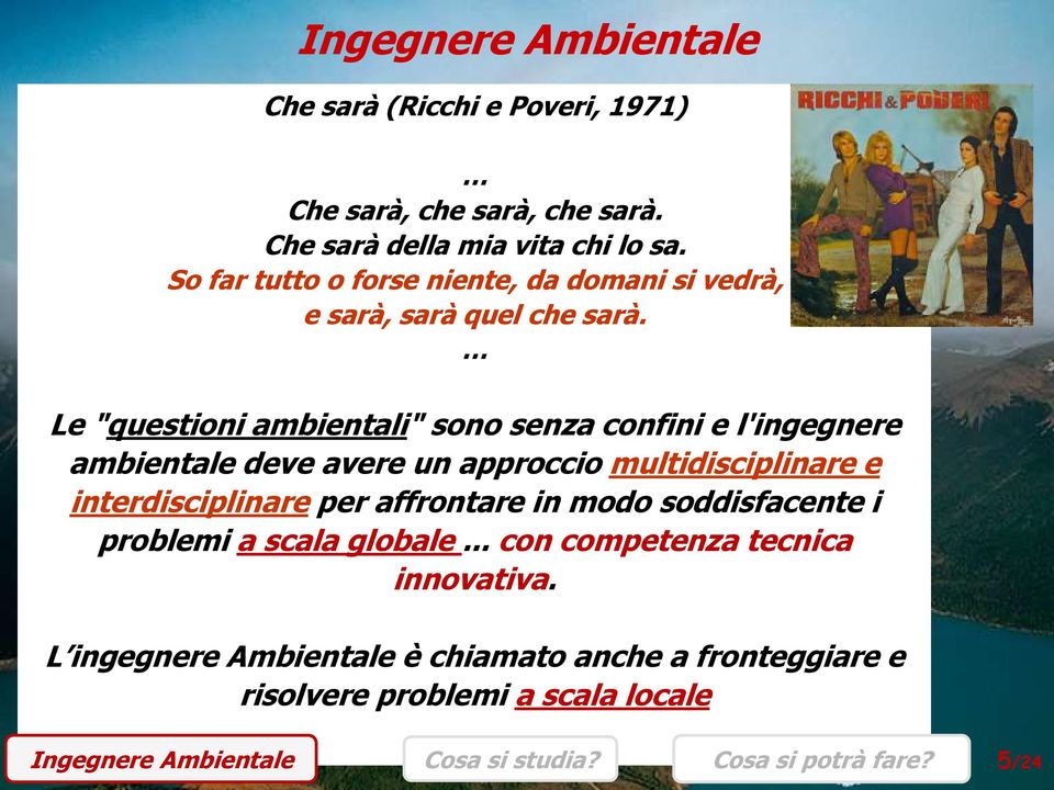 Le "questioni ambientali" sono senza confini e l'ingegnere ambientale deve avere un approccio multidisciplinare e interdisciplinare per