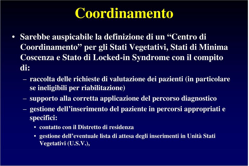 riabilitazione) supporto alla corretta applicazione del percorso diagnostico gestione dell inserimento del paziente in percorsi