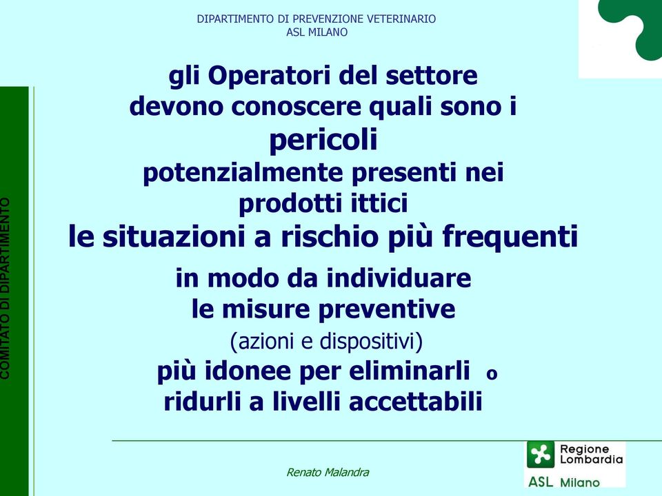 più frequenti in modo da individuare le misure preventive (azioni e