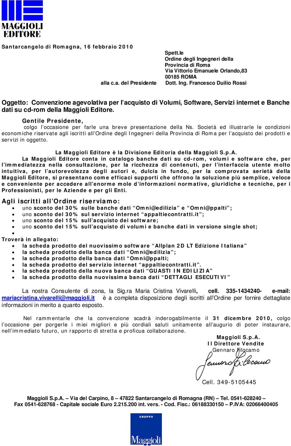 Francesco Duilio Rossi Oggetto: Convenzione agevolativa per l acquisto di Volumi, Software, Servizi internet e Banche dati su cd-rom della Maggioli Editore.