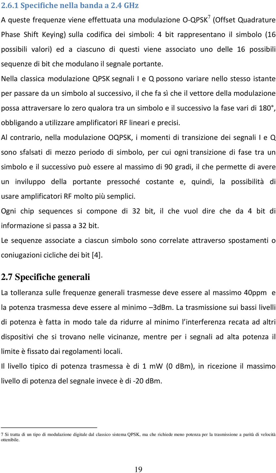 ciascuno di questi viene associato uno delle 16 possibili sequenze di bit che modulano il segnale portante.