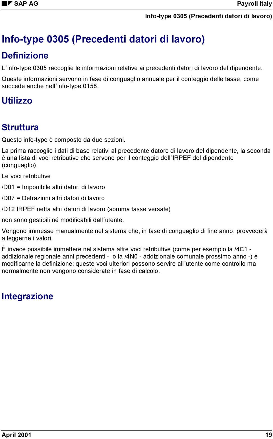 Utilizzo Struttura Questo info-type è composto da due sezioni.