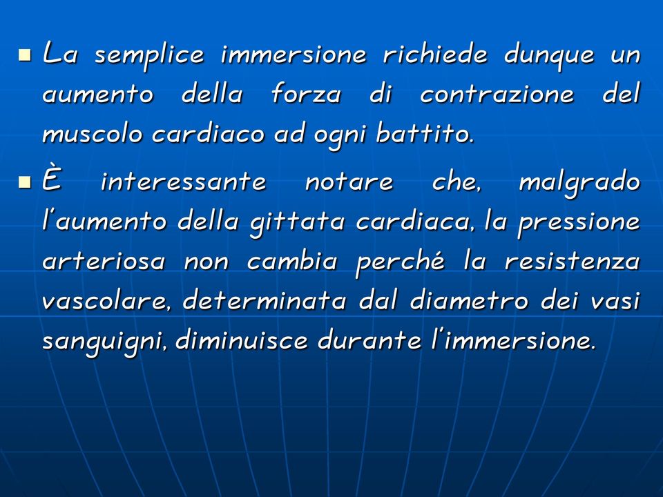 È interessante notare che, malgrado l aumento della gittata cardiaca, la