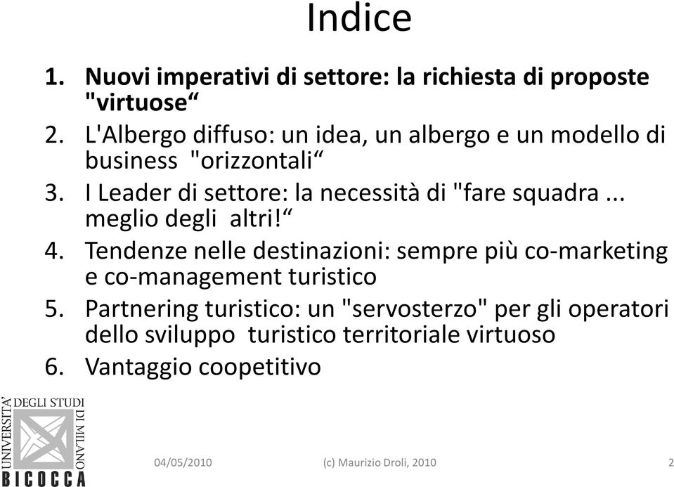 I Leader di settore: la necessità di "fare squadra... meglio degli altri! 4.