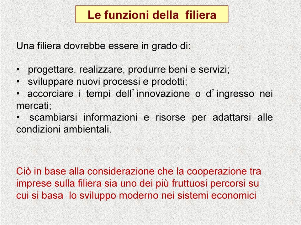 informazioni e risorse per adattarsi alle condizioni ambientali.