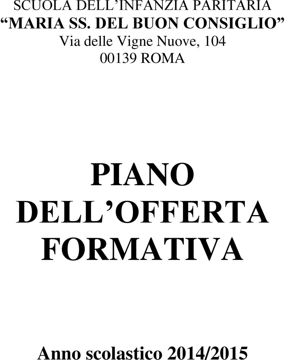 Vigne Nuove, 104 00139 ROMA PIANO