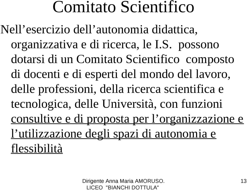 possono dotarsi di un ientifico composto di docenti e di esperti del mondo del lavoro, delle