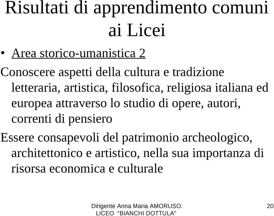 attraverso lo studio di opere, autori, correnti di pensiero Essere consapevoli del