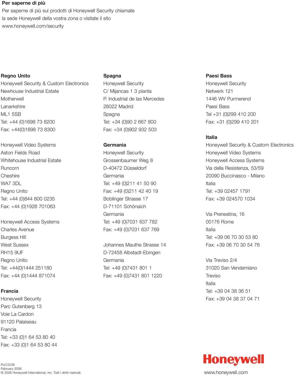 Aston Fields Road Whitehouse Industrial Estate Runcorn Cheshire WA7 3DL Regno Unito Tel: +44 (0)844 800 0235 Fax: +44 (0)1928 701063 Honeywell Access Systems Charles Avenue Burgess Hill West Sussex