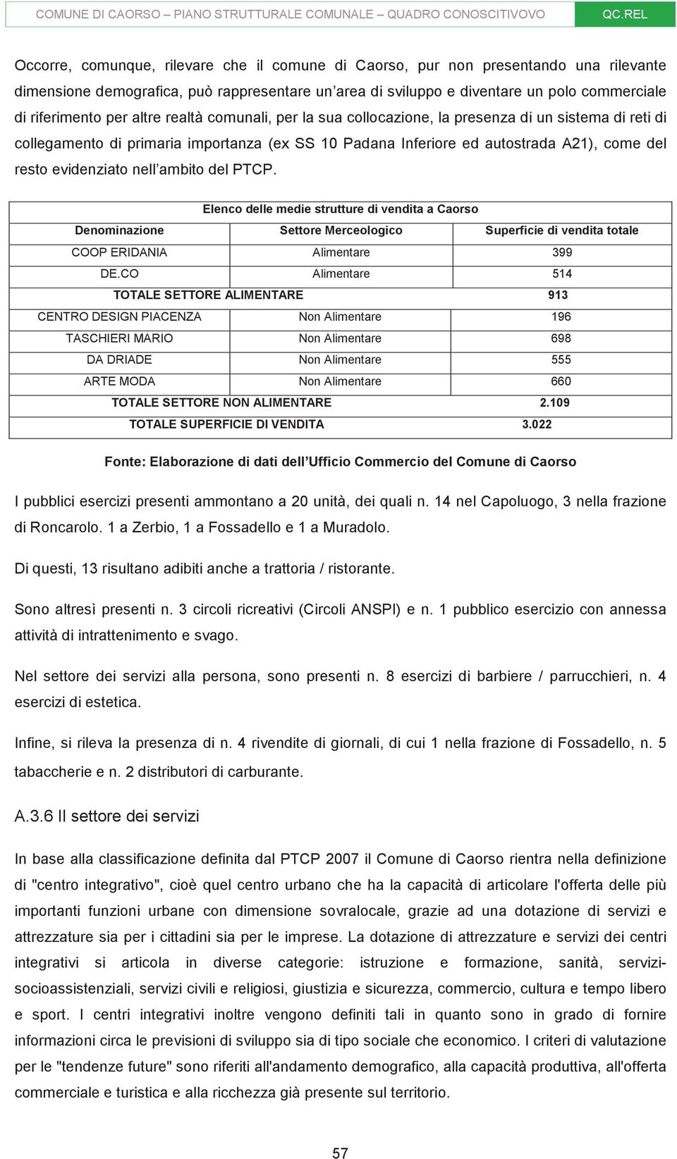 Padana Inferiore ed autostrada A21), come del resto evidenziato nell ambito del PTCP.