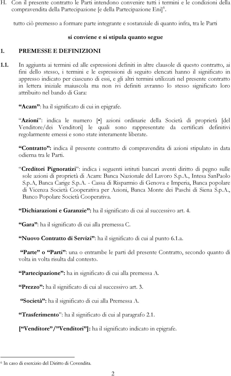 PREMESSE E DEFINIZIONI si conviene e si stipula quanto segue 1.