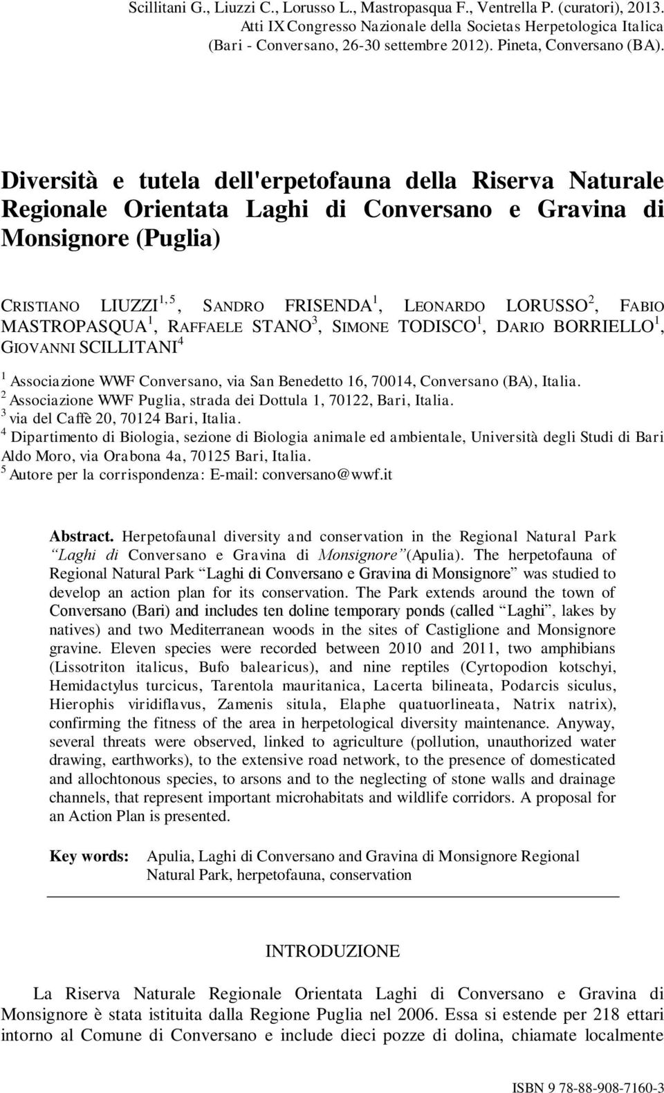 Diversità e tutela dell'erpetofauna della Riserva Naturale Regionale Orientata Laghi di Conversano e Gravina di Monsignore (Puglia) CRISTIANO LIUZZI 1,5, SANDRO FRISENDA 1, LEONARDO LORUSSO 2, FABIO