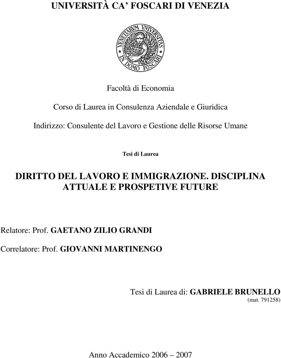 LAVORO E IMMIGRAZIONE. DISCIPLINA ATTUALE E PROSPETIVE FUTURE Relatore: Prof.