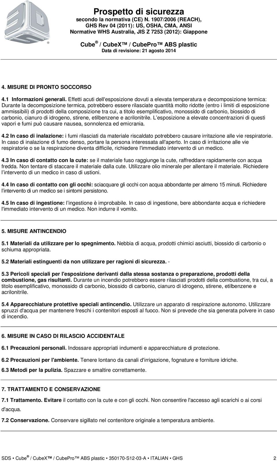 esposizione ammissibili) di prodotti della composizione tra cui, a titolo esemplificativo, monossido di carbonio, biossido di carbonio, cianuro di idrogeno, stirene, etilbenzene e acrilonitrile.