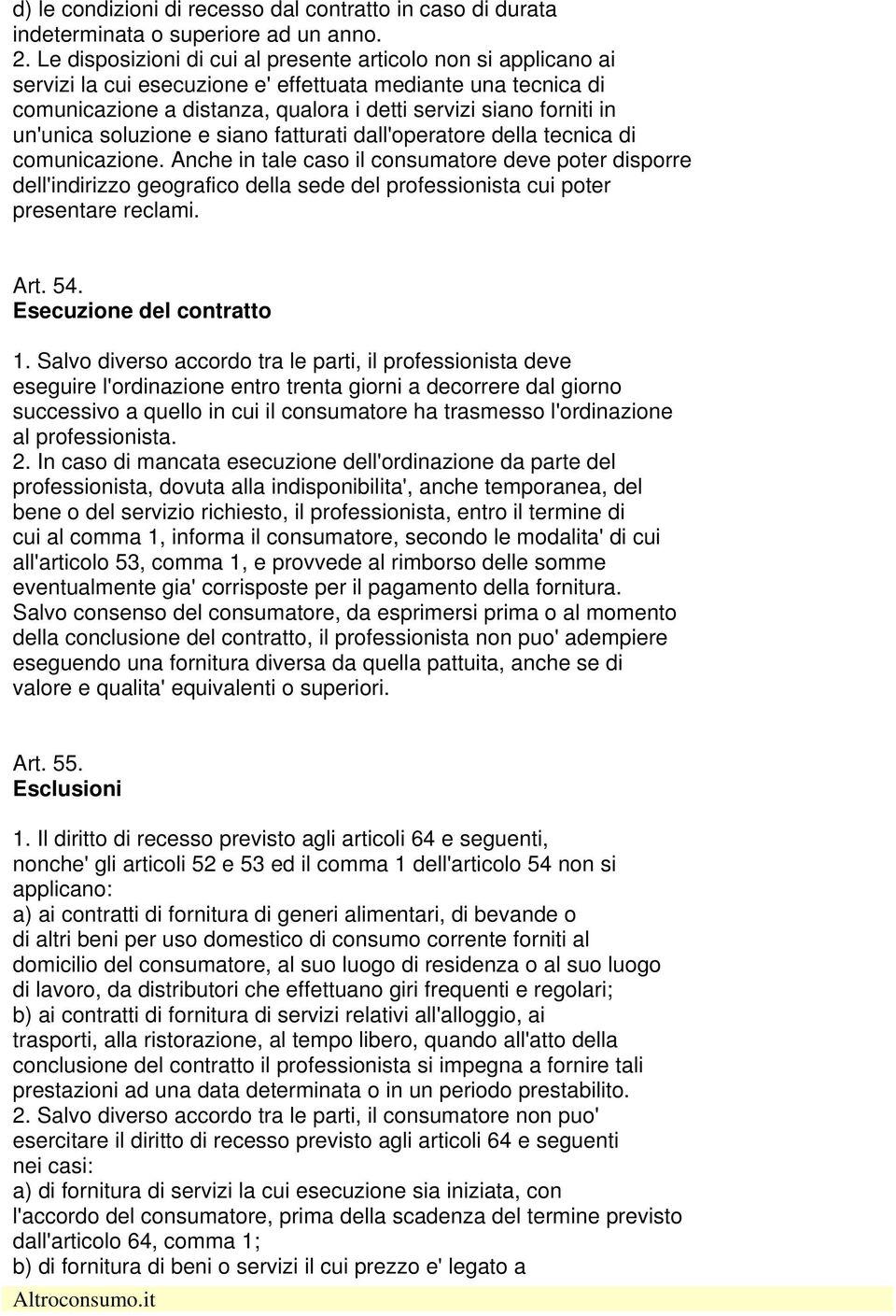 un'unica soluzione e siano fatturati dall'operatore della tecnica di comunicazione.