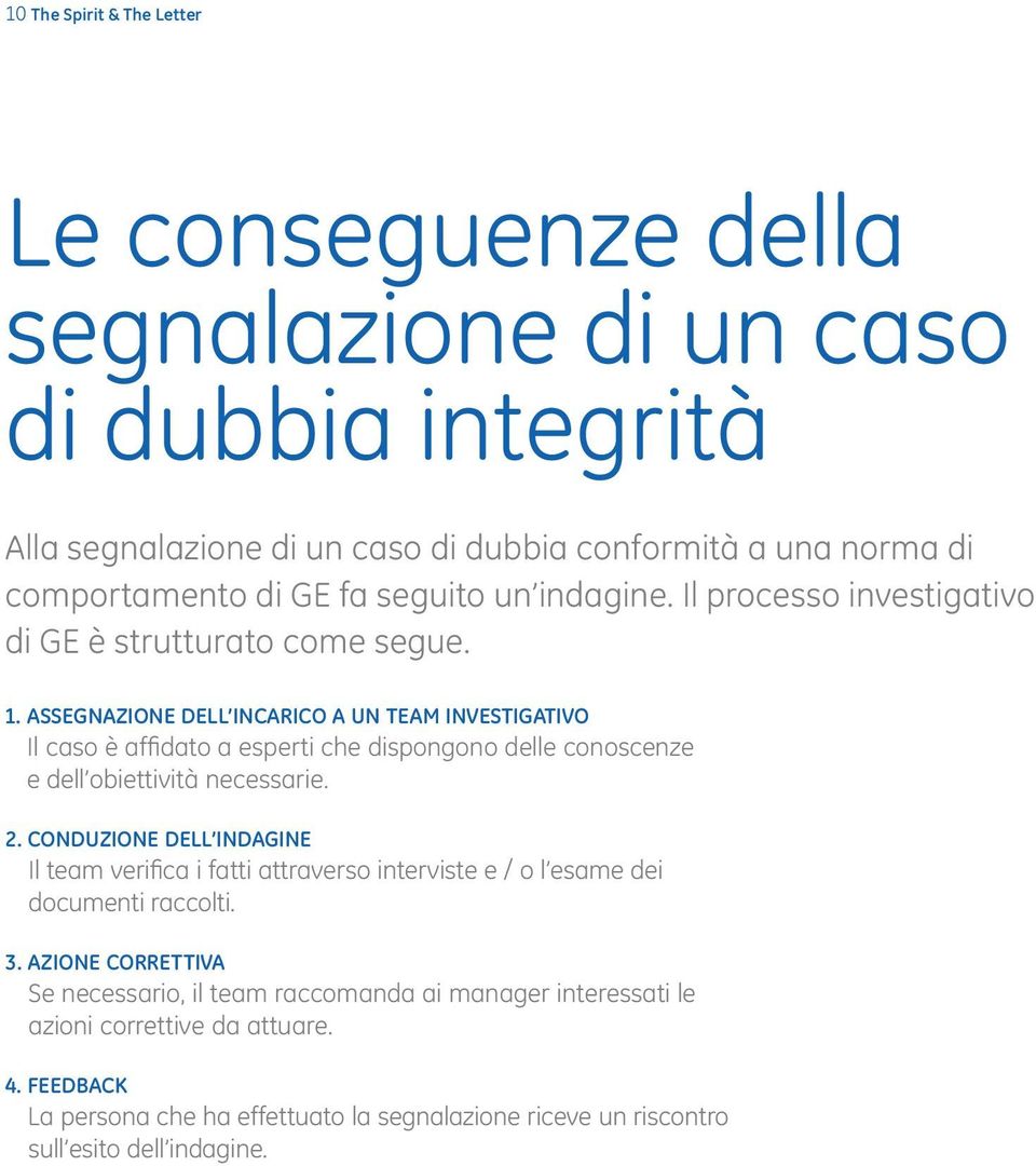 assegnazione dell incarico a un team investigativo Il caso è affidato a esperti che dispongono delle conoscenze e dell obiettività necessarie. 2.