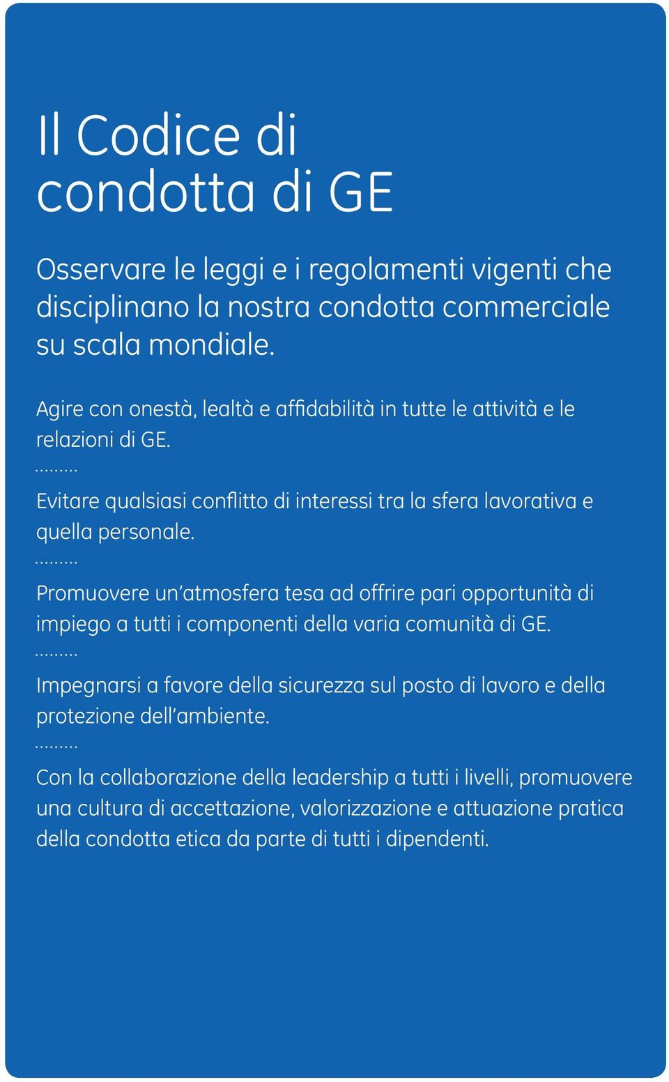 Promuovere un atmosfera tesa ad offrire pari opportunità di impiego a tutti i componenti della varia comunità di GE.