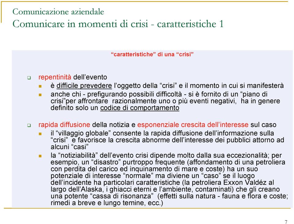 della notizia e esponenziale crescita dell interesse sul caso il villaggio globale consente la rapida diffusione dell informazione sulla crisi e favorisce la crescita abnorme dell interesse dei