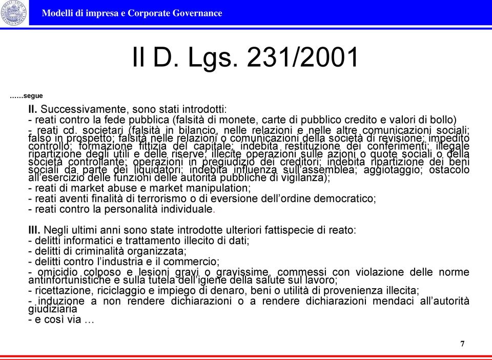 formazione fittizia del capitale; indebita restituzione dei conferimenti; illegale ripartizione degli utili e delle riserve; illecite operazioni sulle azioni o quote sociali o della società