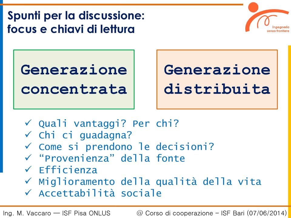 Chi ci guadagna? Come si prendono le decisioni?