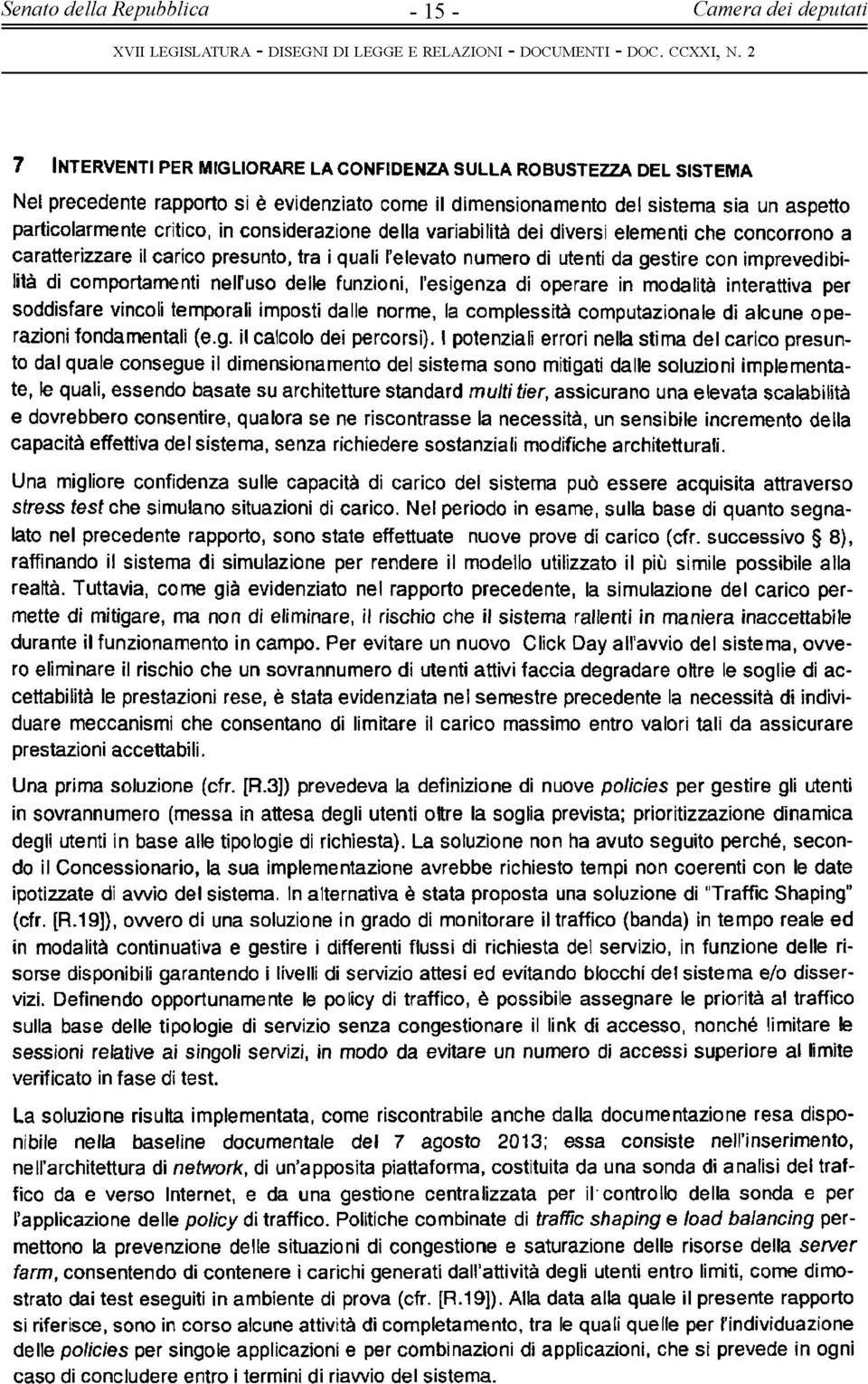 nelruso delle funzioni, l'esigenza di operare in modalità interattiva per soddisfare vincoli temporali imposti dalle norme, la complessità computazionale di alcune operazioni fondamentali (e.g. il calcolo dei percorsi).