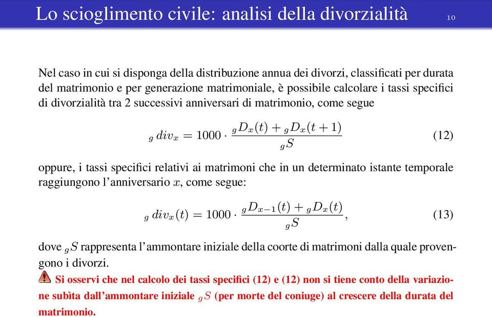 che in un determinato istante temporale raggiungono l anniversario x, come segue: g div x(t) = 1000 gdx 1(t) + gdx(t), (13) gs dove gs rappresenta l ammontare iniziale della coorte di matrimoni dalla