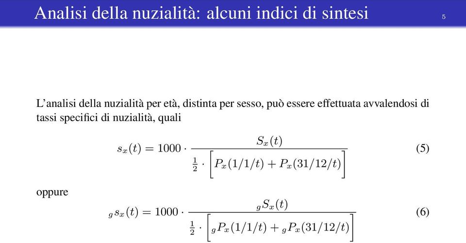 tassi specifici di nuzialità, quali S x(t) s x(t) = 1000 [ ] (5) 1 P 2