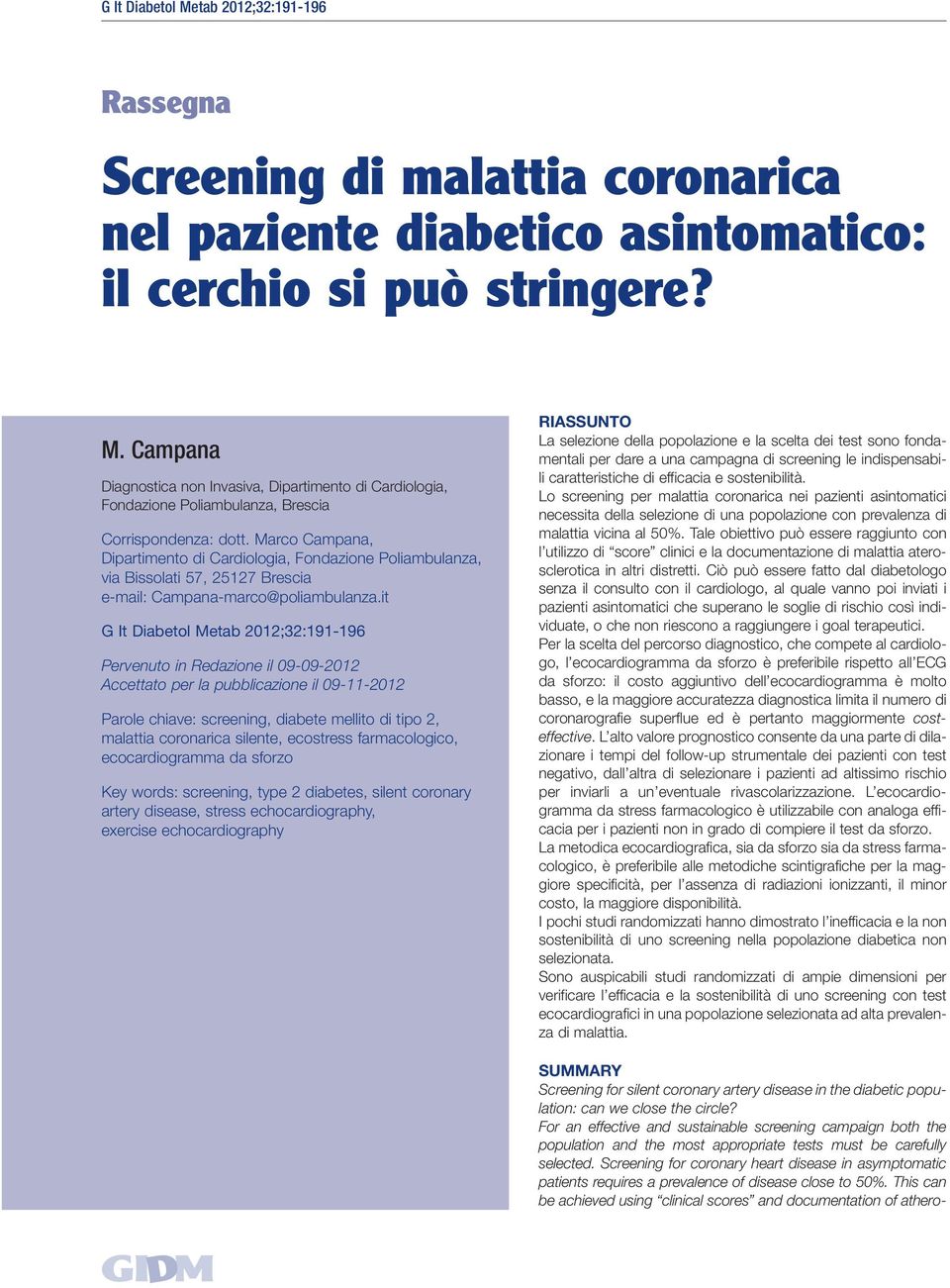 Marco Campana, Dipartimento di Cardiologia, Fondazione Poliambulanza, via Bissolati 57, 25127 Brescia e-mail: Campana-marco@poliambulanza.